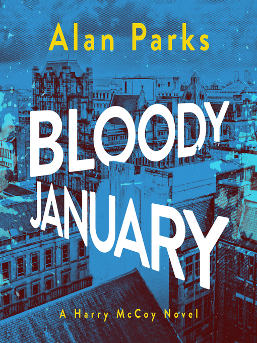 Title details for Bloody January by Alan Parks - Available